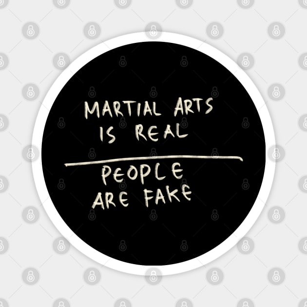 Martial Art Is Real, People Are Fake Magnet by Saestu Mbathi
